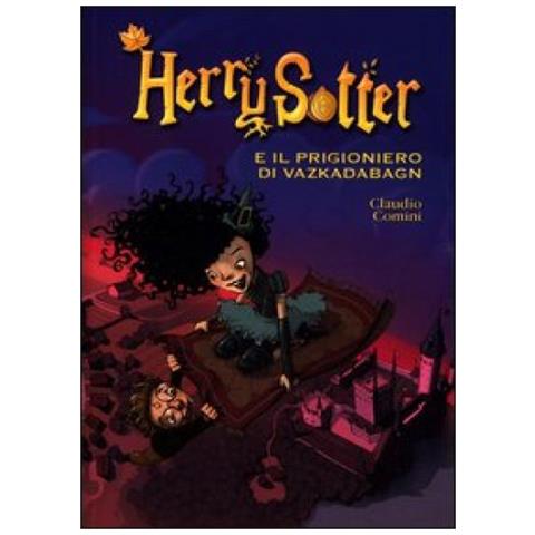 Claudio Comini - Herry Sotter e il prigioniero di Vazkadabagn - Foto 3