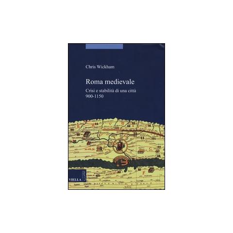 Chris Wickham - Roma medievale. Crisi e stabilità di una città 950-1150 - Foto 1