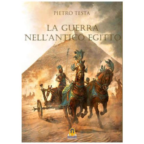 Pietro Testa - La Guerra Nell'antico Egitto - Foto 1