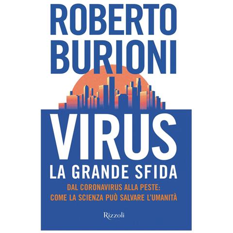 Roberto Burioni - Virus, la grande sfida. Dal coronavirus alla peste: come la scienza può salvare l'umanità - Foto 2