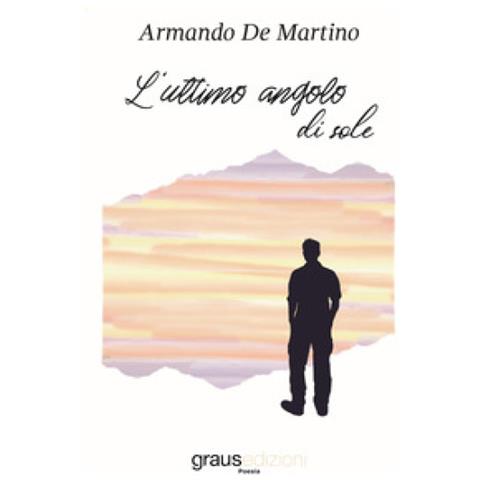 Graus Editore Armando De Martino L Ultimo Angolo Di Sole Eprice