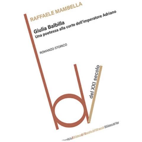 Raffaele Mambella - Giulia Balbilla. Una Poetessa Alla Corte Dell'imperatore Adriano - Foto 1