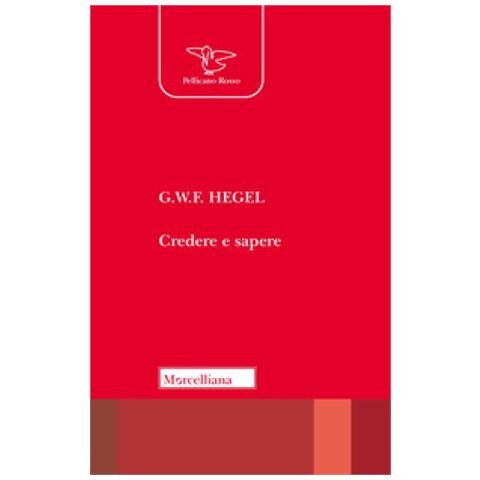 Georg Wilhelm Friedrich Hegel - Credere E Sapere. Nuova Ediz. - Foto 1