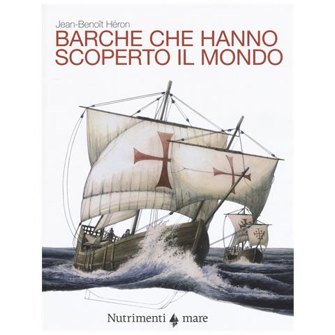 Jean-Benoit Heron - Barche che hanno scoperto il mondo - Foto 1