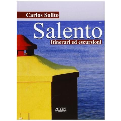 Carlos Solito - Salento. Itinerari ed escursioni - Foto 2