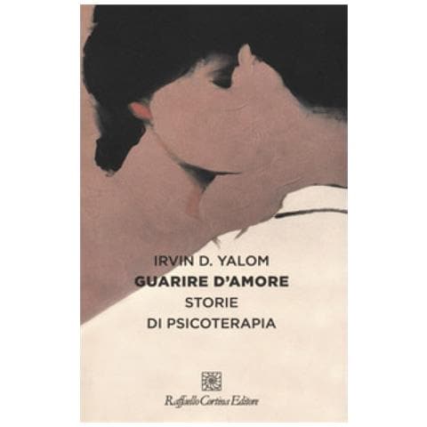 Irvin D. Yalom - Guarire D'amore. Storie Di Psicoterapia - Foto 1