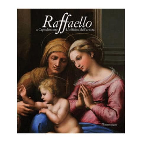 Angela Cerasuolo - Raffaello a Capodimonte. L'officina dell'artista. Catalogo della mostra (Napoli, 10 giugno-13 settembre 2021). Ediz. a colori - Foto 1