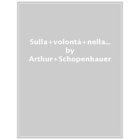Arthur Schopenhauer - Sulla Volontà Nella Natura - Foto 1