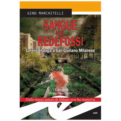 Gino Marchitelli - Sangue Nel Redefossi. Lorenzi Indaga A San Giuliano Milanese - Foto 2
