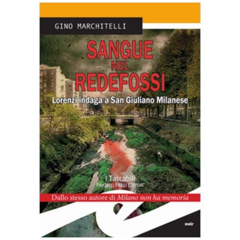 Gino Marchitelli - Sangue Nel Redefossi. Lorenzi Indaga A San Giuliano Milanese - Foto 1