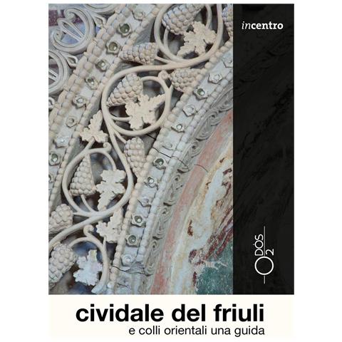 Sara Rovera - Cividale del Friuli e colli orientali. Una guida - Foto 1