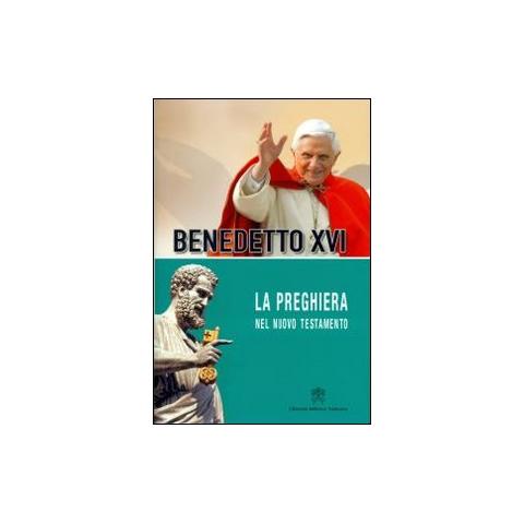 Benedetto XVI (Joseph Ratzinger) - La preghiera nel nuovo testamento - Foto 1