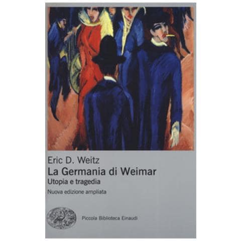 Eric D. Weitz - La Germania Di Weimar. Utopia E Tragedia. Nuova Ediz. - Foto 1