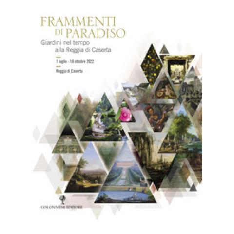 Alberta Campitelli - Frammenti di Paradiso. Giardini nel tempo alla Reggia di Caserta. Ediz. illustrata - Foto 1