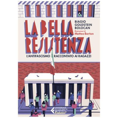 Biagio Goldstein Bolocan - La Bella Resistenza. L'antifascismo Raccontato Ai Ragazzi - Foto 1