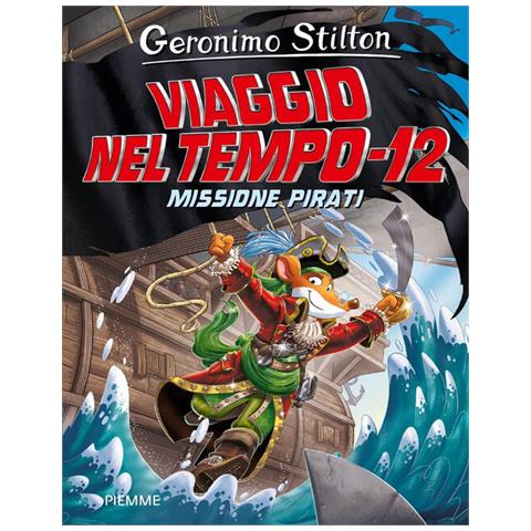 Geronimo Stilton - Missione Pirati. Viaggio Nel Tempo 12. Nuova Ediz. - Foto 2