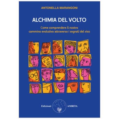 Antonella Marangoni - Alchimia Del Volto. Come Comprendere Il Nostro Cammino Evolutivo Attraverso I Segnali Del Viso - Foto 1