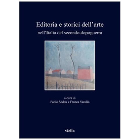 Paolo Soddu - Editoria e storici dell'arte nell'Italia del secondo dopoguerra - Foto 1