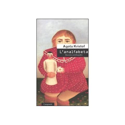 Agota Kristof - L'analfabeta. Racconto autobiografico - Foto 1