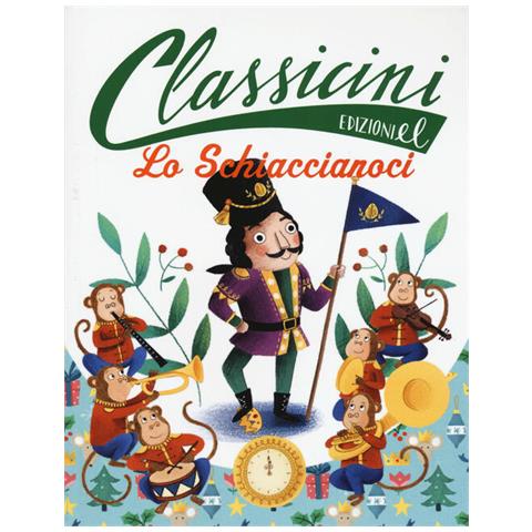 Sarah Rossi - Lo Schiaccianoci Da E. t. a. Hoffmann. Classicini. Ediz. A Colori - Foto 2