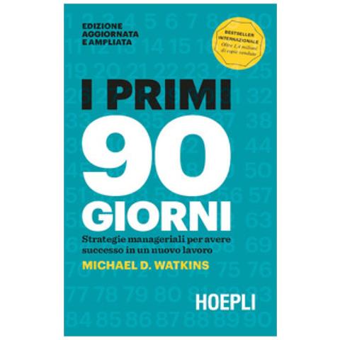 Michael Watkins - I Primi 90 Giorni. Strategie Manageriali Per Avere Successo In Un Nuovo Lavoro - Foto 2