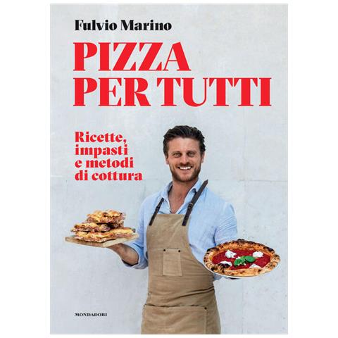 Fulvio Marino - Pizza Per Tutti. Ricette, Impasti E Metodi Di Cottura - Foto 2