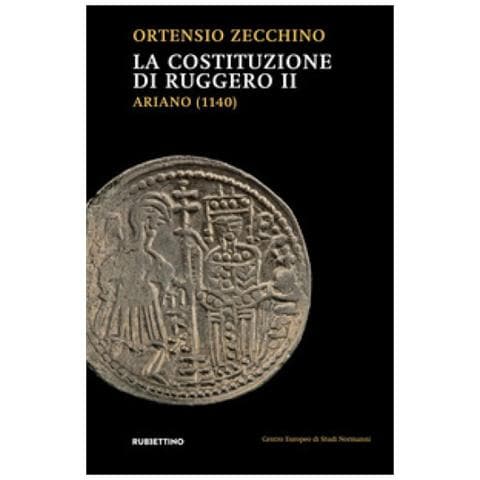 Ortensio Zecchino - La Costituzione Di Ruggero Ii. Ariano (1140) - Foto 1