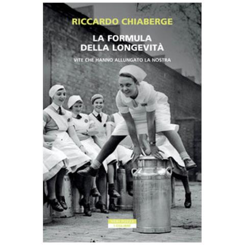 Riccardo Chiaberge - La Formula Della Longevità. Vite Che Hanno Allungato La Nostra - Foto 1