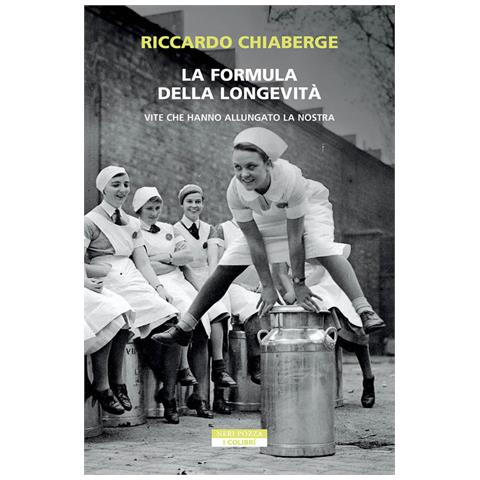 Riccardo Chiaberge - La Formula Della Longevità. Vite Che Hanno Allungato La Nostra - Foto 2