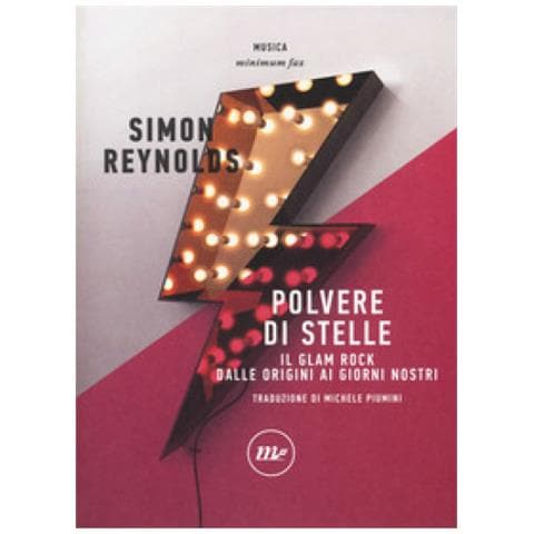 Simon Reynolds - Polvere Di Stelle. Il Glam Rock Dalle Origini Ai Giorni Nostri - Foto 1