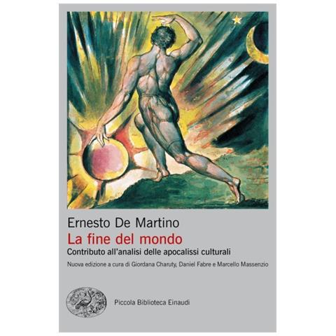 Ernesto De Martino - La Fine Del Mondo. Contributo All'analisi Delle Apocalissi Culturali. Nuova Ediz. - Foto 1