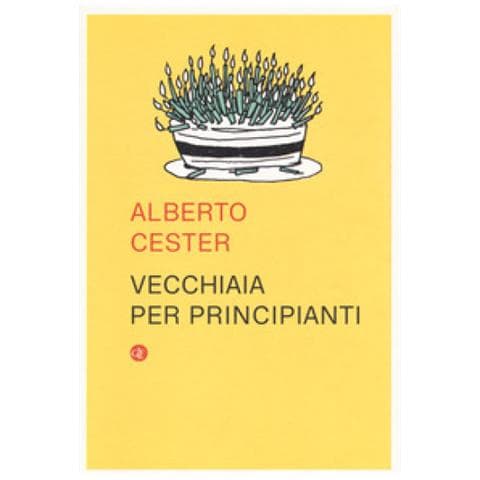 Alberto Cester - Vecchiaia Per Principianti - Foto 2