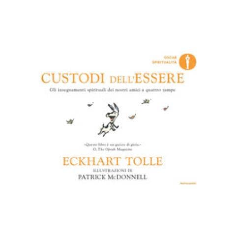 Eckhart Tolle - Custodi Dell'essere. Gli Insegnamenti Spirituali Dei Nostri Amici A Quattro Zampe. Ediz. A Colori - Foto 1