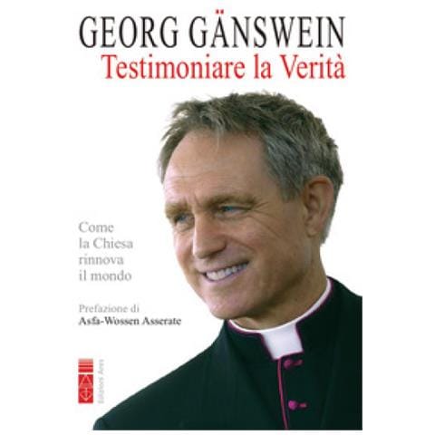 Georg Gänswein - Testimoniare La Verità. Come La Chiesa Rinnova Il Mondo - Foto 1