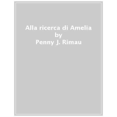 Penny J. Rimau - Alla Ricerca Di Amelia - Foto 1