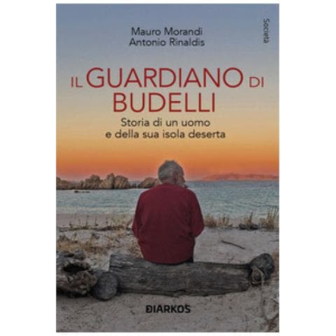 Mauro Morandi - Il guardiano di Budelli. Storia di un uomo e della sua isola deserta - Foto 2