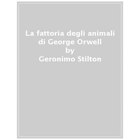 Geronimo Stilton - La Fattoria Degli Animali Di George Orwell - Foto 1