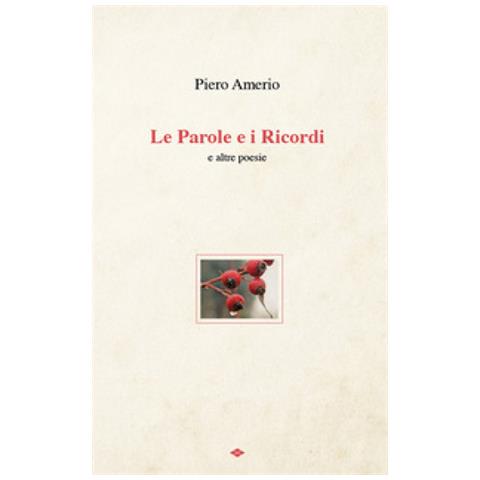 Piero Amerio - Le Parole E I Ricordi E Altre Poesie - Foto 1