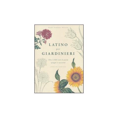 Lorraine Harrison - Latino per giardinieri. Oltre 3000 nomi di piante spiegati e raccontati - Foto 1