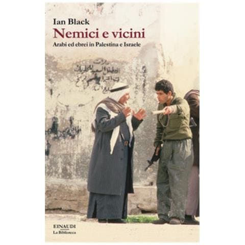 Ian Black - Nemici E Vicini. Arabi Ed Ebrei In Palestina E Israele - Foto 1