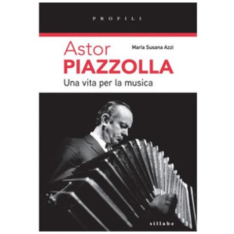 Maria Susanna Azzi - Astor Piazzolla Una Vita Per La Musica - Foto 1