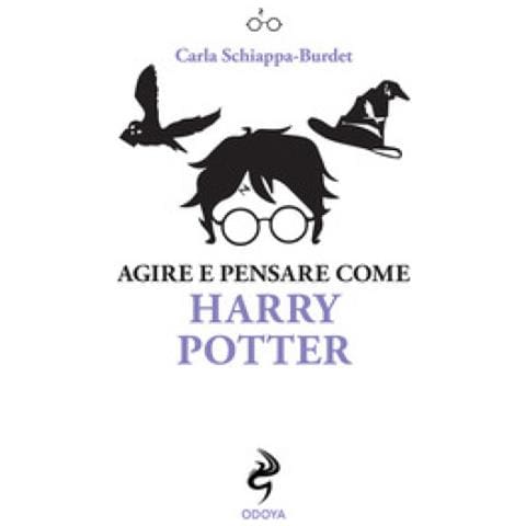 Carla Schiappa-Burdet - Agire e pensare come Harry Potter - Foto 1