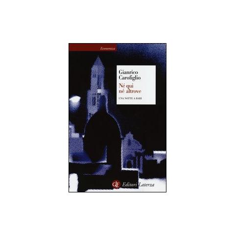 Gianrico Carofiglio - Né qui né altrove. Una notte a Bari - Foto 1