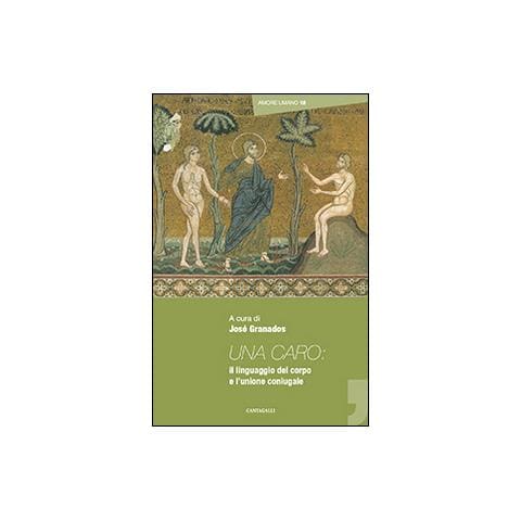 J. Granados - Una caro. Il linguaggio del corpo e l'unione coniugale - Foto 1
