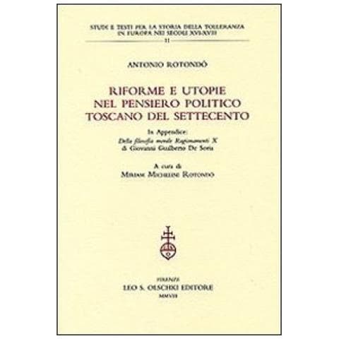 Antonio Rotondò - Riforme E Utopie Nel Pensiero Politico Toscano Del Settecento - Foto 1