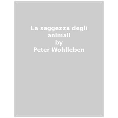 Peter Wohlleben - La Saggezza Degli Animali - Foto 1
