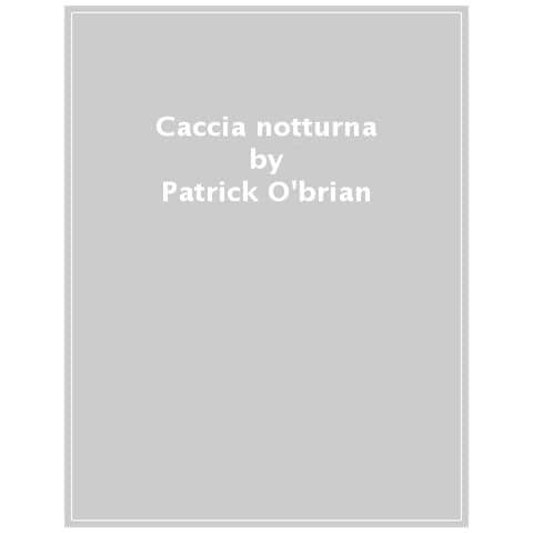 Patrick O'brian - Caccia Notturna - Foto 1