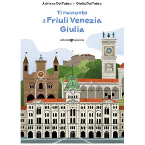 Adriano Del Fabro - Ti racconto il Friuli Venezia Giulia - Foto 1