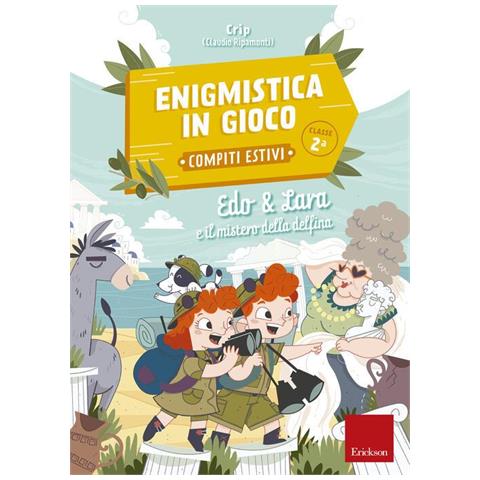 Claudio Ripamonti - Edo & Lara e il mistero della delfina. Enigmistica in gioco. Compiti estivi. Classe 2ª - Foto 1
