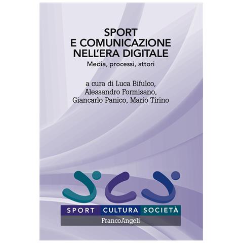 Luca Bifulco - Sport e comunicazione nell'era digitale. Media, processi, attori - Foto 1